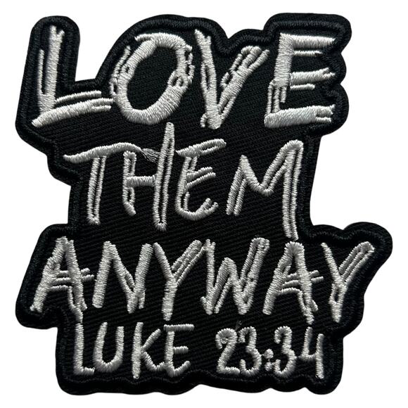 Love Them Anyway Iron On Patch - Picture 2 of 3